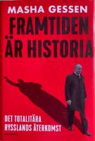 Framtiden &auml;r historia : det totalit&auml;ra Rysslands &aring;terkomst