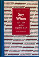 Say when och 1284 andra engelska idiom