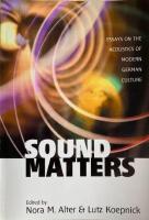 Sound matters Essays on the Acoustics of Modern German Culture
