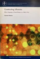 Constructing Lithuania : ethnic mapping in tsarist russia, ca. 1800-1914