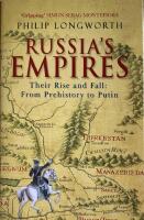 Russia's Empires Their Rise and Fall; From Prehistory to Putin