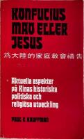 Konfucius, Mao eller Jesus : aktuell &ouml;versikt &ouml;ver Kinas historiska, politiska och religi&ouml;sa utveckling