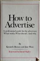 How to advertise A professional guide for the advertiser. What works. What doesn't. And why.