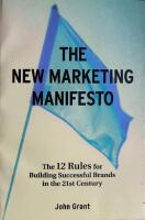 The New Marketing Manifesto The 12 Rules for Building Successful Brands in the 21st Century