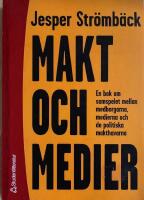 Makt och medier : En bok om samspelet mellan medborgarna, medierna och de politiska makthavarna