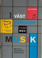 Hur v&auml;stv&auml;rlden fylldes med musik : M&auml;nniskorna, Organsationerna och Musike
