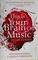 This is your brain on music : understanding a human obsession