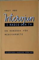 Intervjun i radio och tv : en handbok f&ouml;r mediearbete