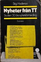 Nyheter fr&aring;n TT Studier i 50 &aring;rs nyhetsf&ouml;rmedling