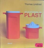 Bruksf&ouml;rem&aring;l av plast : materialen, formgivarna, fabrikerna