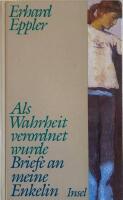Als Wahrheit verordnet wurde. Briefe an meine Enkelin.