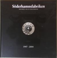 S&ouml;derhamnsfabriken Historien om en industriepok 1947-2004