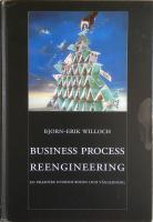 Business process reengineering : en praktisk introduktion och v&auml;gledning