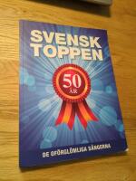 Svensktoppen 50 &aring;r : de of&ouml;rgl&ouml;mliga s&aring;ngerna