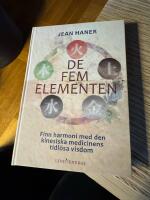 De fem elementen : finn harmoni med den kinesiska medicinens tidl&ouml;sa visdom
