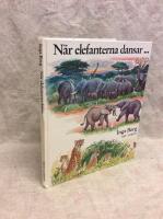 N&auml;r elefanterna dansar --- : djur p&aring; en savann i Afrika