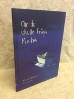Om du skulle fr&aring;ga Micha