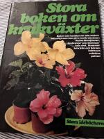 Stora boken om krukv&auml;xter : boken som handlar om allt vackert och roligt man kan g&ouml;ra med krukv&auml;xter : vackra blomf&ouml;nster, krukv&auml;xter som blommar hela &aring;ret, blommor fr&aring;n fr&ouml;n och k&auml;rnor, kaktusar, orkid&eacute;er, palmer