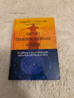 De nio dimensionernas alkemi : en tolkning av den vertikala axeln, s&auml;descirklar och Mayakalendern