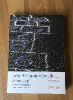 Juridik i professionellt l&auml;rarskap: Lagar och v&auml;rdegrund i den svenska skolan