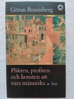 Plikten, profiten och konsten att vara m&auml;nniska : ess&auml;