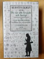 D&aring; var allt levande och lustigt : om Clas Bjerkander : Linn&eacute;l&auml;rjunge, pr&auml;st och naturforskare i V&auml;sterg&ouml;tland