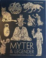 Myter & legender : en illustrerad handbok om ursprung och inneb&ouml;rd