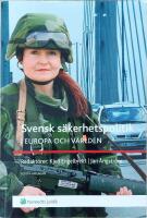 Svensk s&auml;kerhetspolitik : i Europa och v&auml;rlden