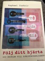 F&ouml;lj ditt hj&auml;rta : sju nycklar till sj&auml;lvf&ouml;rverkligande