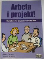 Arbeta i projekt! - En handbok f&ouml;r dig som vill veta mer