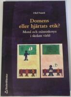 Domens eller hj&auml;rtats etik? - Moral och m&auml;nniskosyn i skolans v&auml;rld
