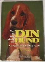 Vad du inte visste om din hund - Hemligheter och beteenden fr&aring;n A-&Ouml;