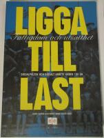Ligga till last. Fattigdom och utsatthet - Socialpolitik och socialt arbete under 100 &aring;r