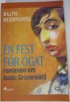 En fest f&ouml;r &ouml;gat - Romanen om Isaac Gr&uuml;newald