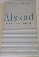 &Auml;lskad - Vila i den du &auml;r