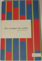 N&auml;r vardagen blir politik