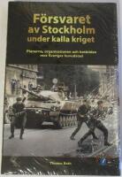 F&ouml;rsvaret av Stockholm under kalla kriget - Planerna, organisationen och hotbilden mot Sveriges huvudstad