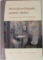 Motivationsh&ouml;jande samtal i skolan - Att motivera och arbeta med elevers f&ouml;r&auml;ndring
