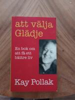 Att v&auml;lja gl&auml;dje - En bok om att f&aring; ett b&auml;ttre liv