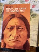 Begrav mitt hj&auml;rta vid Wounded Knee : er&ouml;vringen av Vilda V&auml;stern ur indianernas perspektiv