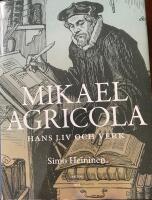 Mikael Agricola - Hans liv och verk
