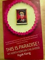 This is paradise! : my North Korean childhood