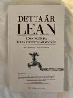 Detta &auml;r Lean : l&ouml;sningen p&aring; effektivitetsparadoxen