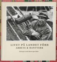 Livet p&aring; landet f&ouml;rr - Arbete & Hantverk