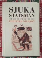 Sjuka statsm&auml;n : och vad de st&auml;llt till med