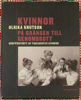 Kvinnor p&aring; gr&auml;nsen till genombrott : grupportr&auml;tt av Tidevarvets kvinnor
