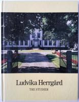 Ludvika herrg&aring;rd : tre studier