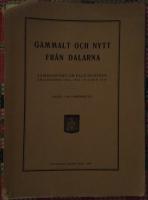 Gammalt och nytt fr&aring;n Dalarna sammanf&ouml;rt ur Falu-kuriren &aring;rg&aring;ngarna 1944-1947