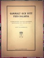Gammalt och nytt fr&aring;n Dalrana sammanf&ouml;rt ur Falu-kuriren &aring;rg&aring;ngarna 1937, 1938 och 1938