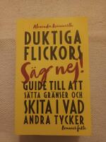 Duktiga flickors guide till att s&auml;tta gr&auml;nser och skita i vad andra tycker
